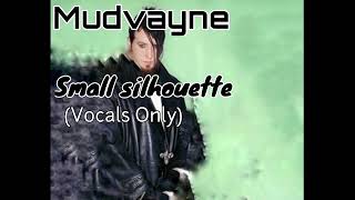 Mudvayne - Small Silhouette (Vocals Only)