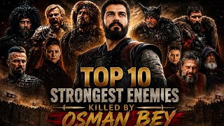 Top 10 Strongest Enemies Killed By Osman Bey Kuruluş Osman S1-S6