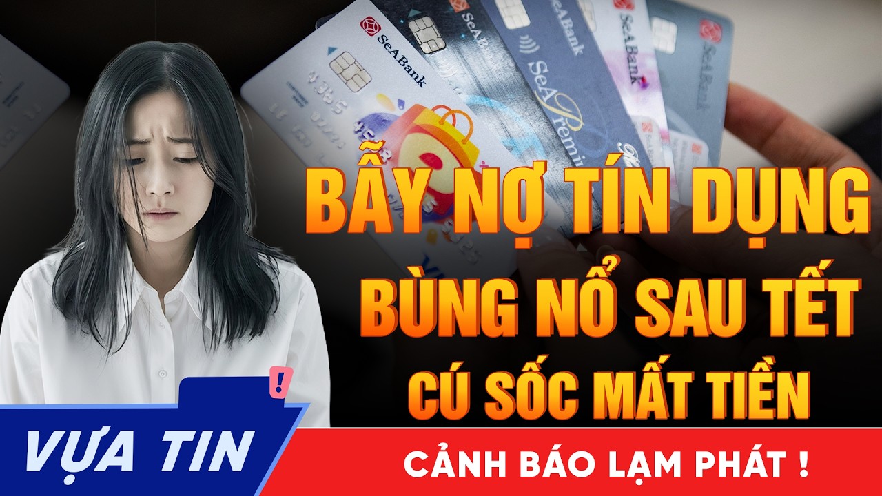 Cảnh báo Cú sốc ví tiền và nợ tín dụng sau Tết Bính Ngọ