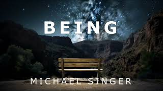 Michael Singer - Being - Finding Refuge in the Self
