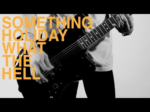 Something Holiday - What The Hell (Official Music Video)