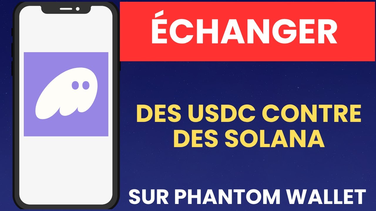 Comment échanger des USDC contre des Solana sur Phantom Wallet