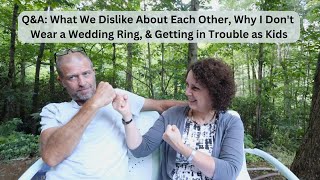 Answering Questions: Why I Don't Wear A Wedding Ring? What Do We Dislike About Each Other?
