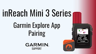 Inreach Mini 3 Series Pairing With The Garmin Explore App Garmin Support