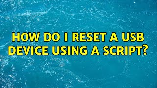 How do I reset a USB device using a script (2 Solutions!!)