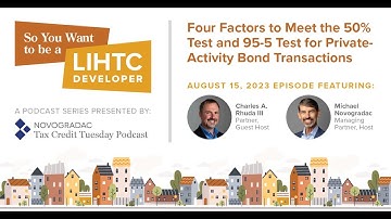 Aug. 15, 2023: So You Want to Be a LIHTC Developer: 4 Factors to Meet the 50% Test and 95-5 Test