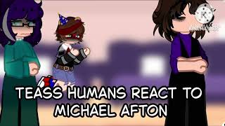TEASS Humans react to Michael Afton || PART 1|| Introduction || Credits in DESC || 0.60X