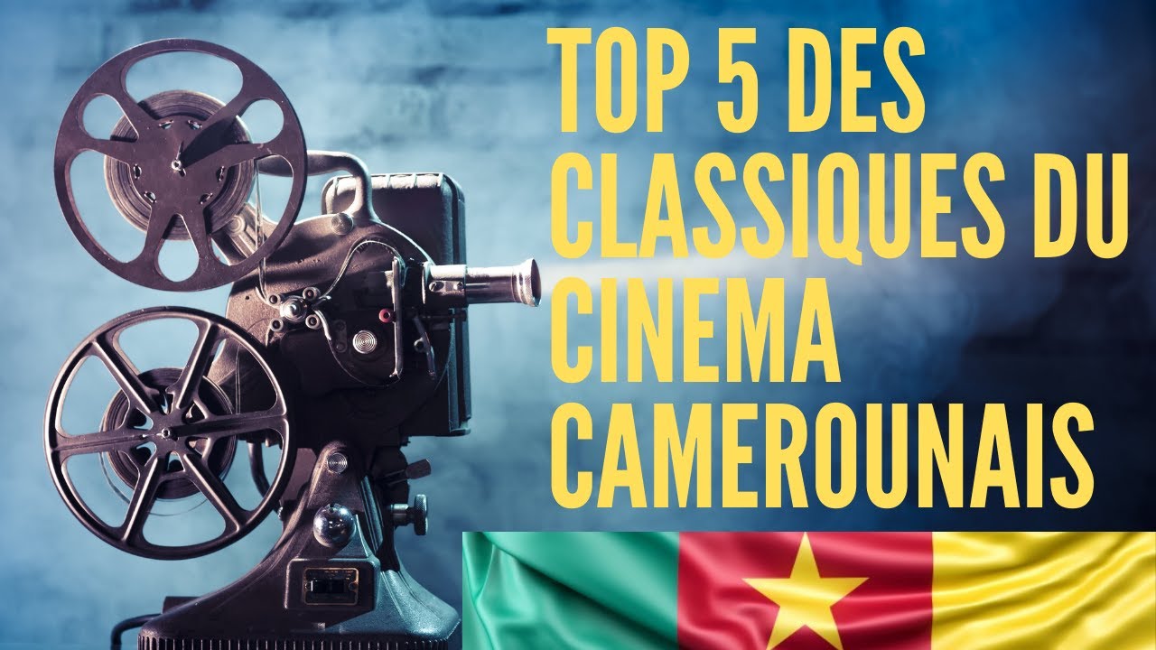 TOP 5 DES CLASSIQUES DU CINEMA CAMEROUNAIS - YouTube