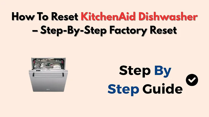 How To Reset KitchenAid Dishwasher – Step-By-Step Factory Reset
