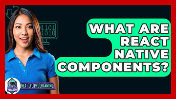 What Are React Native Components? - Next LVL Programming