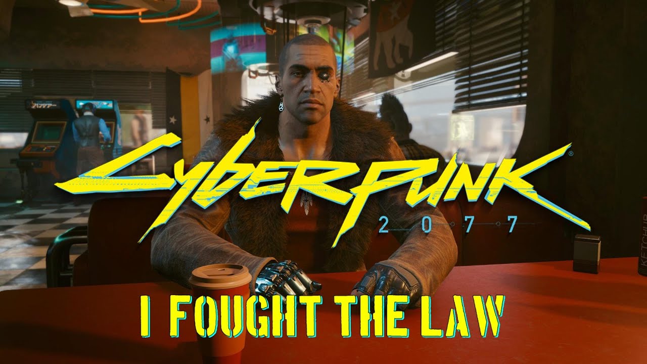 Cyberpunk 2077 I Fought The Law