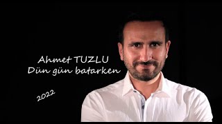 Ahmet TUZLU | DÜN GÜN BATARKEN Resimi