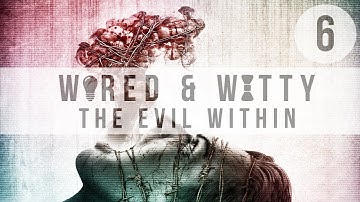 Wired & Witty: The Evil Within - New Game + - Part 6