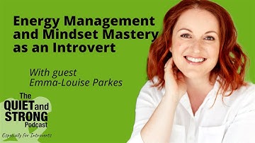 Ep 168 -  Energy Management and Mindset Mastery as an Introvert with Emma-Louise Parkes