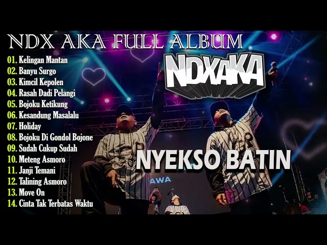NDX AKA Full Album Terbaru 2024 Lagu Jawa Viral - Kelingan Mantan Dek Biyen Kowe Janj Karo Aku class=