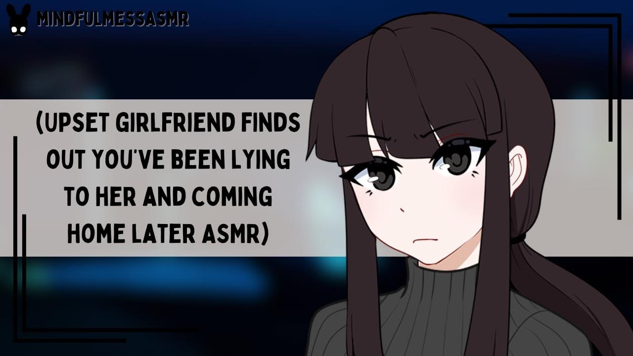 I Want The Truth (Upset Girlfriend ASMR)