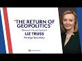 Foreign secretary liz truss the return of geopolitics