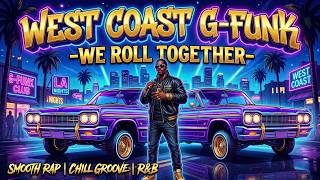 Chill Rap Hiphop 30min - West Coast Smooth G-Funk Mix - WE ROLL