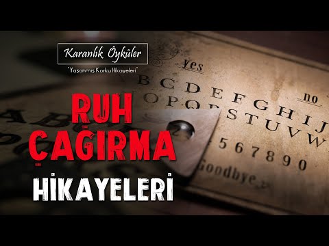 Yaşanmış 3 Korkunç Ruh Çağırma Hikayesi | Karanlık Öyküler - Gerçek Korku Hikayeleri Serisi