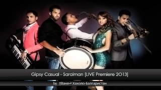 Gipsy Casual - Saraiman [LIVE Premiere 2O13]