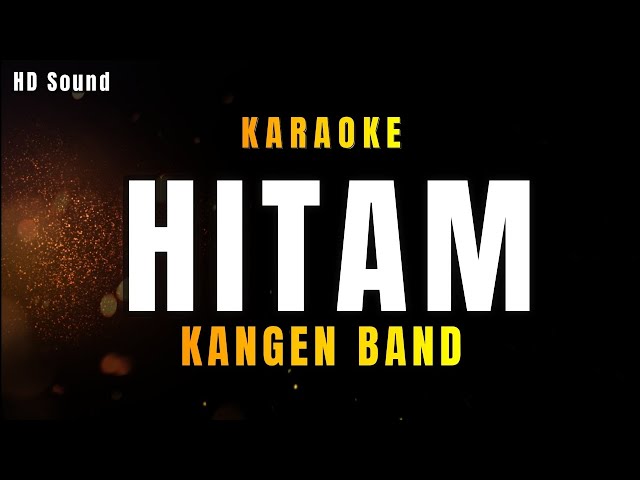 HITAM _ Kangen Band (KARAOKE) class=