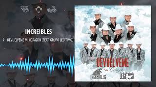 Video thumbnail of "Increíbles - Devuélveme Mi Corazón (feat. Grupo Legítimo) 2020"