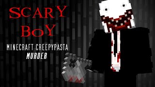 Minecraft Creepypasta | SCARY BOY (Probably Best Murder Story Yet)