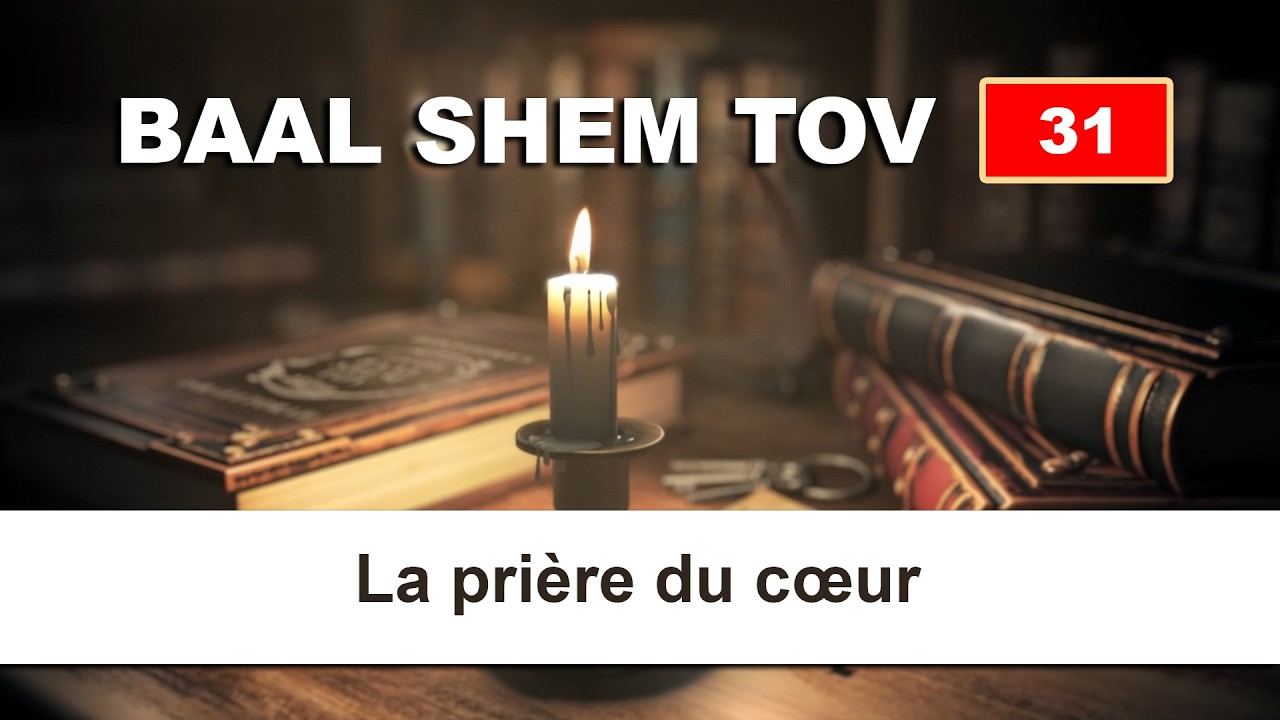BAAL SHEM TOV 31 - KIPPOUR, LA PRIERE DU COEUR