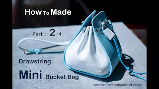 5分鐘皮革班 How to handmade a summer style mini drawstring bucket bag夏日風格的 拉繩水桶包diy leathercraft part 2 /