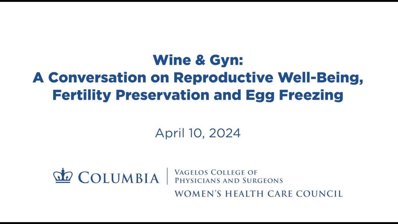 A Conversation on Reproductive Well-Being, Fertility Preservation and Egg Freezing