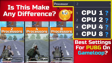 Best Settings For Pubg Mobile On Gameloop? | Which Is The Best Number Of Processor To choose?