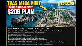 TUAS MEGA PORT INSIDE SINGAPORE'S $20B PLAN T