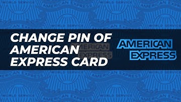 How to Change Pin of American Express Card - Change PIN AMEX