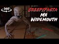 360° horror: Mr. Widemouth - CreepyPasta Story