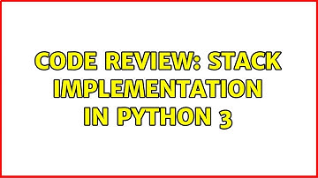 Code Review: Stack implementation in Python 3