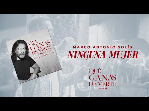 Marco Antonio Solís - Ninguna Mujer