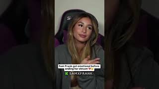 Sam Frank got emotional before ending her stream 💔🥺#samfrank #samxfrank #sad #breakup #emotional 