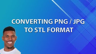JPG or PNG image to STL, Guide!