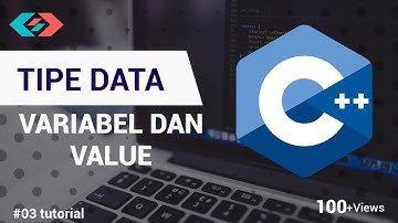 BELAJAR C++ | 03 | TIPE DATA VARIABEL DAN VALUE | BELAJAR BHS PEMROGRAMAN C++ DARI NOL HINGGA MAHIR