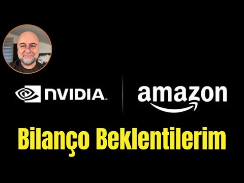 Nvidia ve Amazon Bilanço Beklentilerim