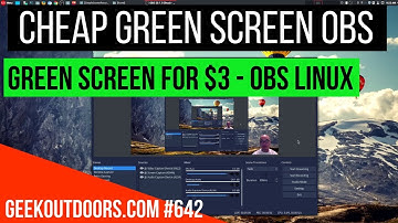 $3 CHEAP GREEN SCREEN! | How to Setup a Green Screen on OBS Linux Geekoutdoors.com EP642