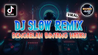 DJ SLOW REMIX DENGARLAH BINTANG HATIKU VIRAL MENGKANE TERBARU