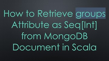 How to Retrieve groups Attribute as Seq[Int] from MongoDB Document in Scala