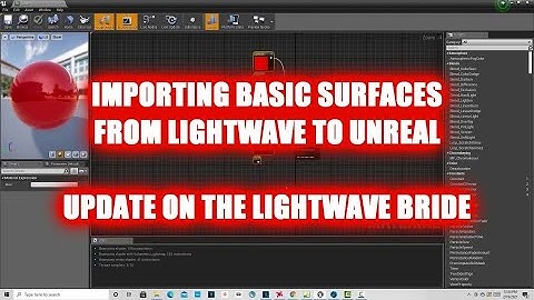 Importing Basic Surfaces from LightWave to Unreal Engine / Update on the LightWave Bridge