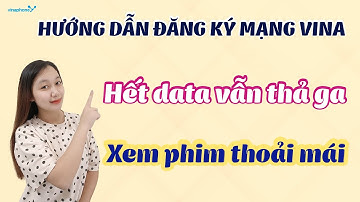 Hướng dẫn đăng ký 4g vina, hết data vẫn truy cập mạng xem phim thoải mái