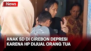 Depresi Karena Ponsel Dijual Ibu, Anak di Cirebon Sudah 10 Bulan Tidak Sekolah - iNews Siang 18/05