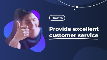 How to provide excellent customer service