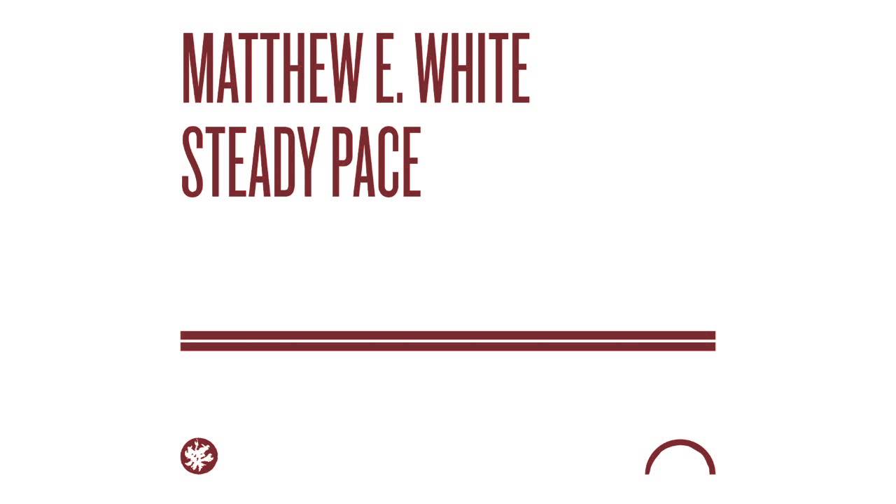 Matthew E. White - Steady Pace (Official Audio) auf YouTube ansehen Matthew E. White - Steady Pace (Official Audio) auf YouTube ansehen