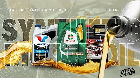Top 5 Best Full Synthetic Motor Oil 2026; Best Engine oils