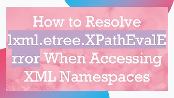 How to Resolve lxml.etree.XPathEvalError When Accessing XML Namespaces